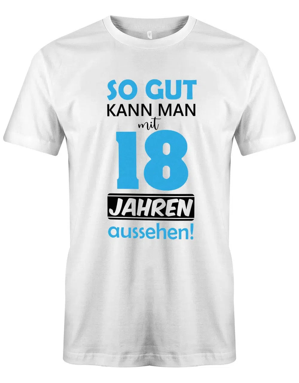 So gut kann man mit 18 Jahren aussehen - 18 Geburtstag Shirt Junge