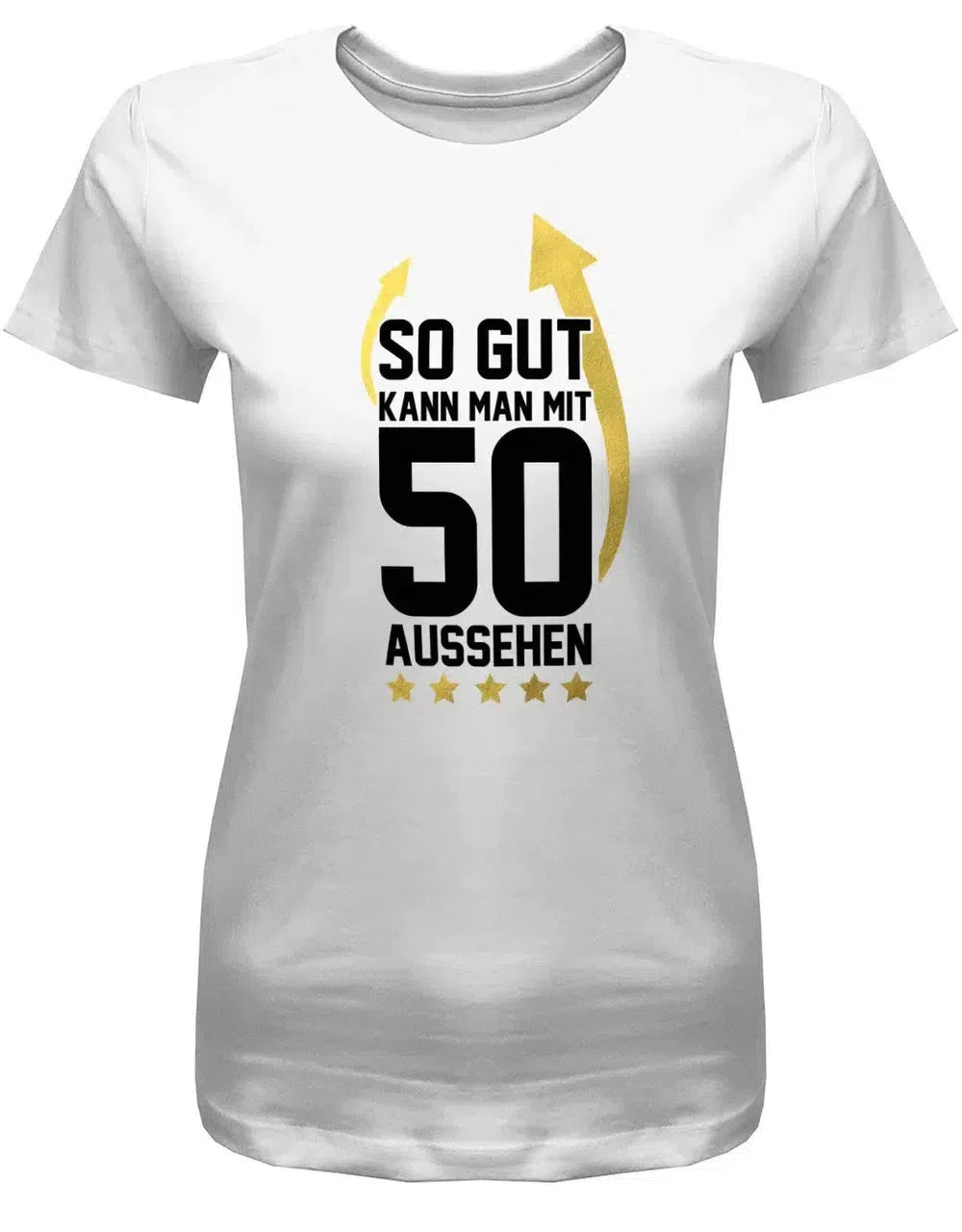 So gut kann man mit 50 aussehen - 50 Geburtstag Frauen Shirt