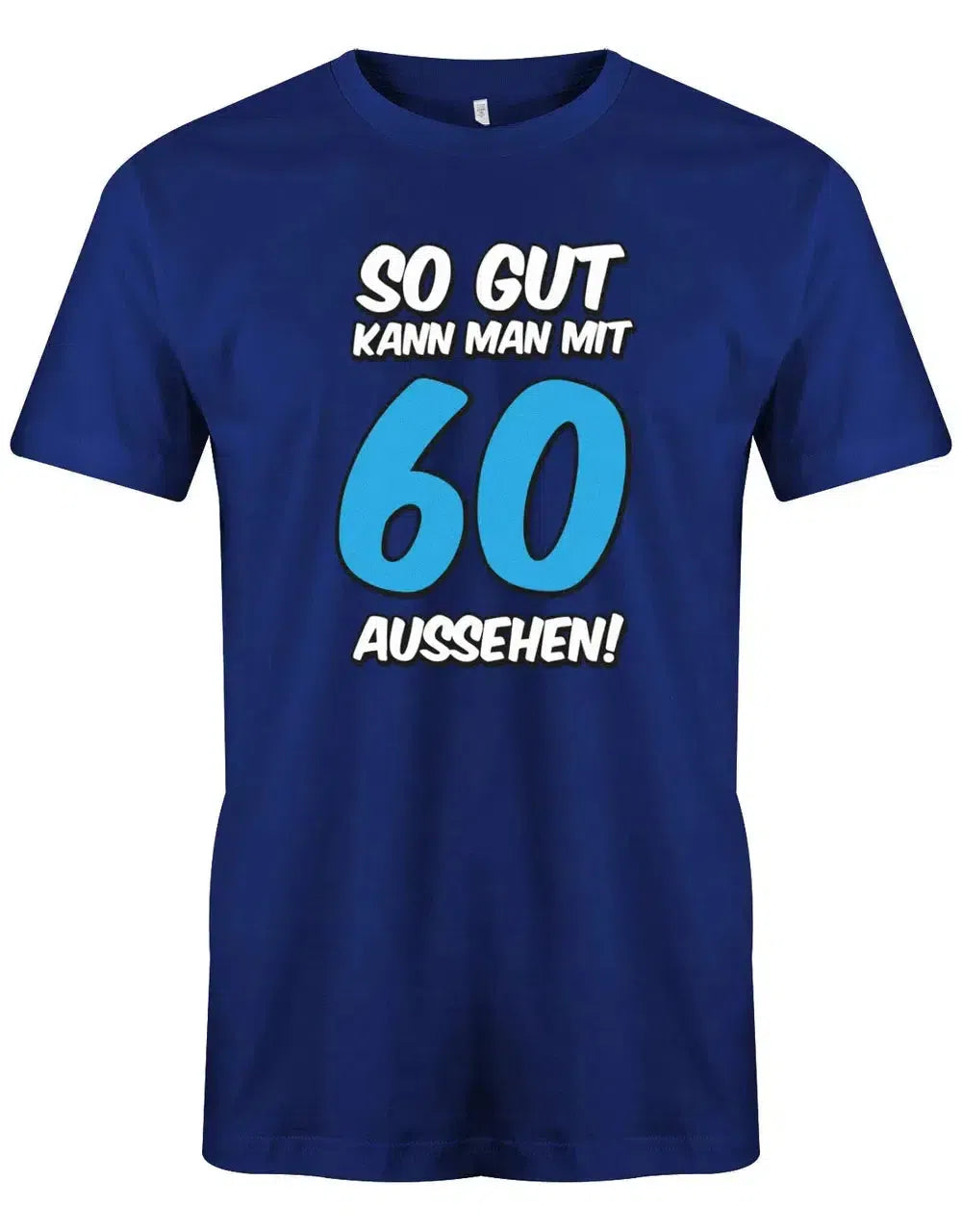 So gut kann man mit 60 Jahren aussehen - Geburtstag - Herren T-Shirt