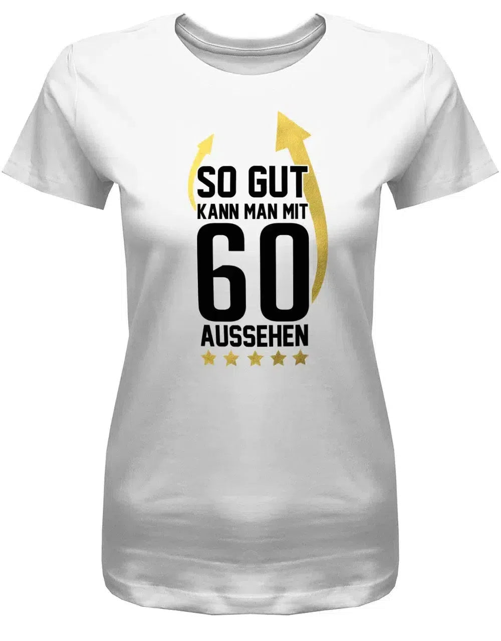 So gut kann man mit 60 aussehen - Pfeile - 60 Geburtstag Frauen Shirt