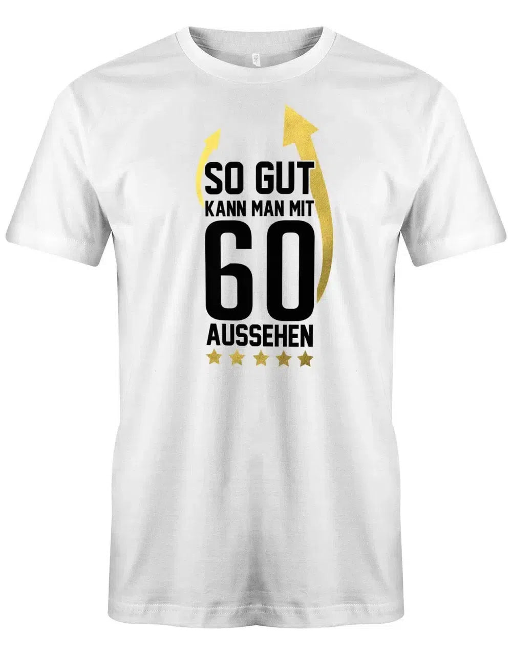 So gut kann man mit 60 aussehen - Pfeile - 60 Geburtstag Männer Shirt