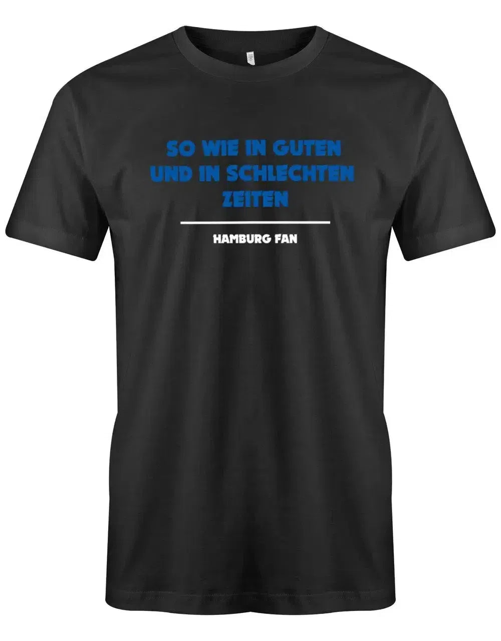 So wie in guten und in schlechten Zeiten - Hamburg Fan - Herren T-Shirt