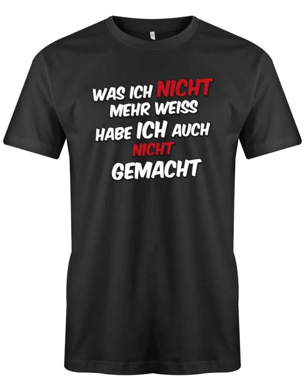 Sprüche Shirt - Was ich nicht mehr weiss Habe ich auch nicht gemacht - Herren T-Shirt