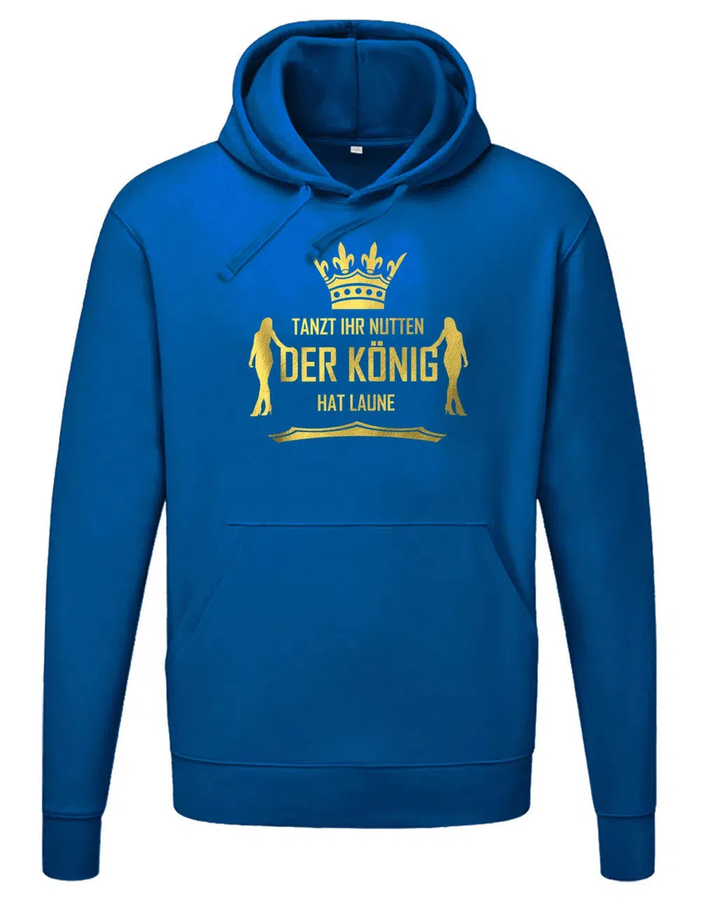 Tanzt Ihr Nutten der König hat Laune - Lustige Sprüche - Unisex Hoodie
