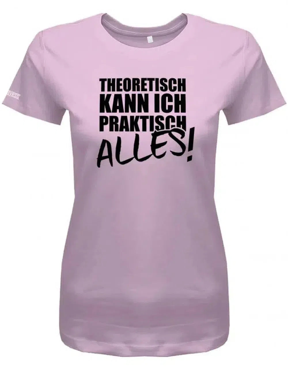 Theoretisch kann ich praktisch alles - Sprüche - Damen T-Shirt