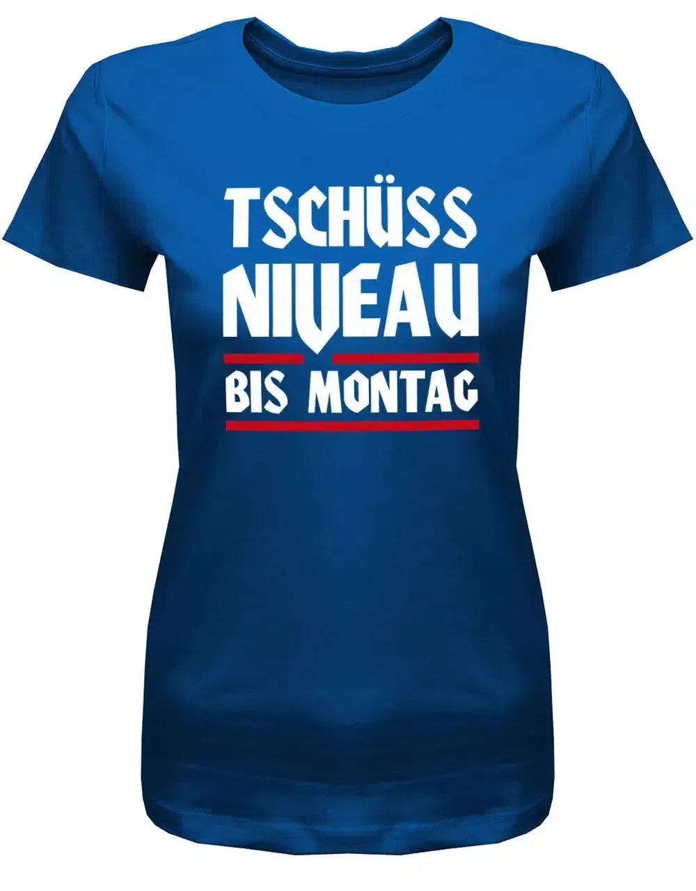 Tschüss Niveau bis Montag - Fun - Damen T-Shirt