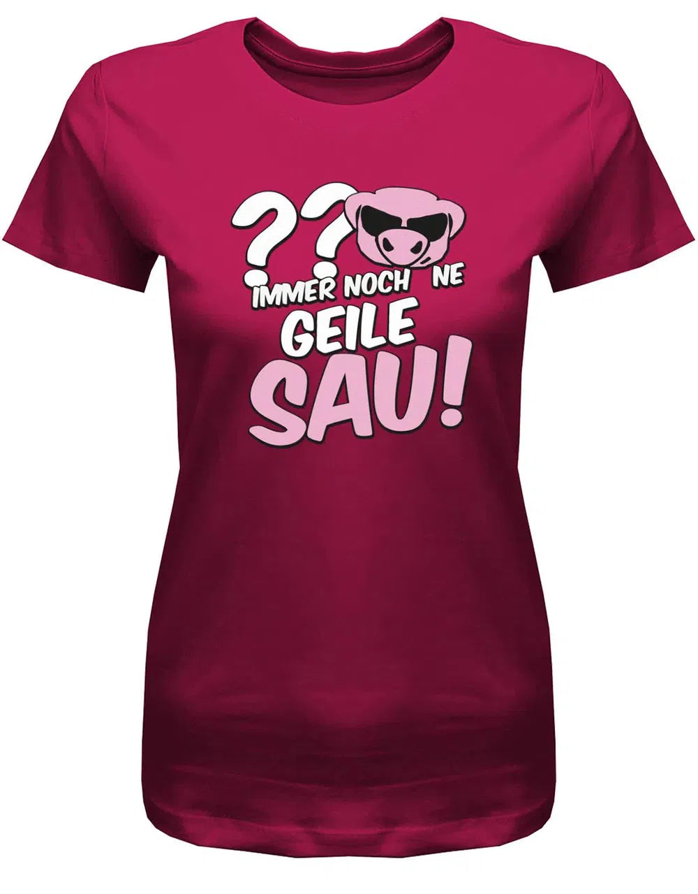 WUNSCHALTER und immer noch ne geile Sau - Geburtstag - Damen T-Shirt