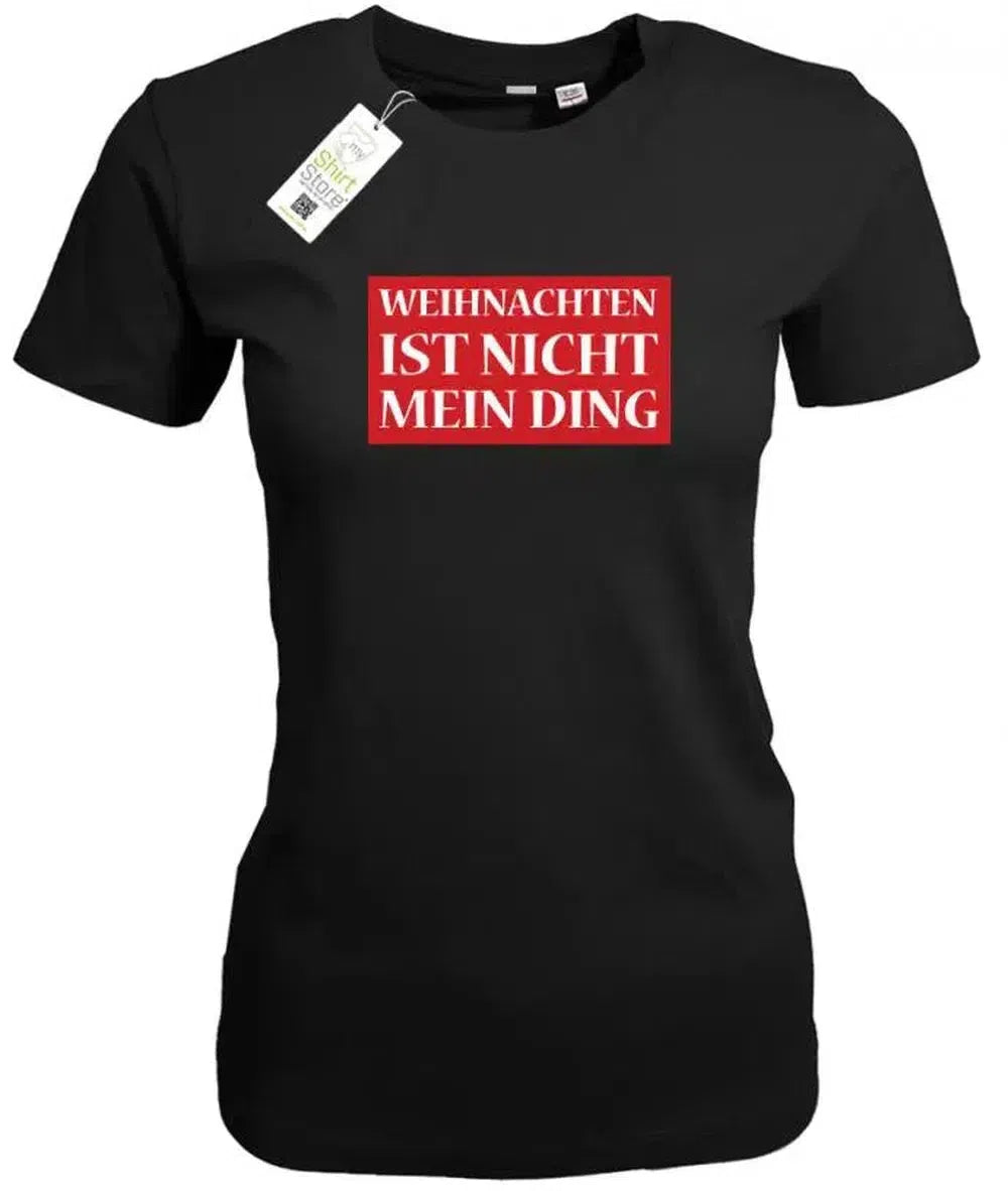 Weihnachten ist nicht mein Ding - Damen T-Shirt