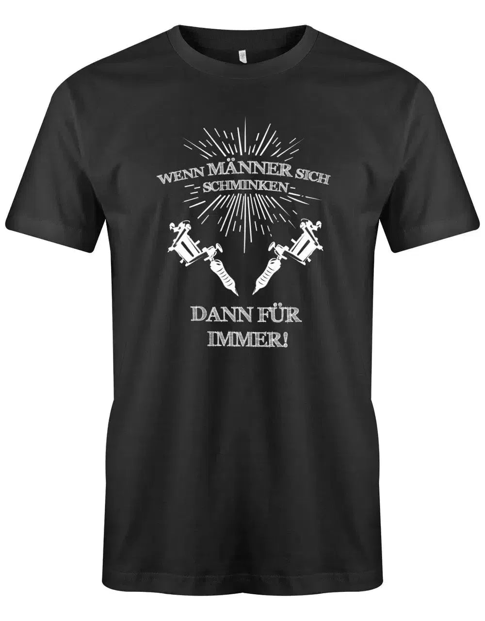 Wenn Männer sich schminken dann für immer - Sprüche - Herren T-Shirt