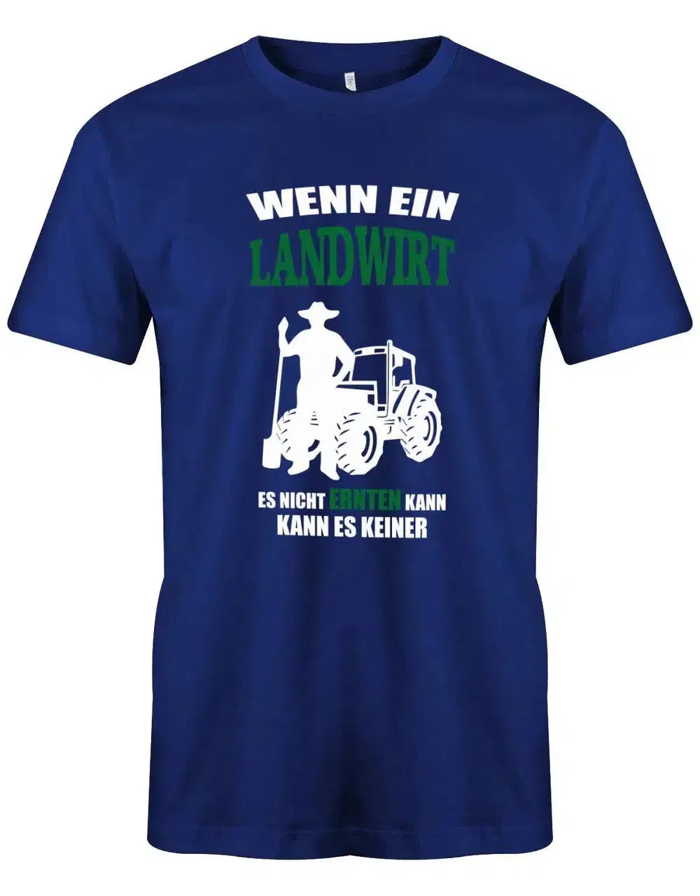 Wenn ein Landwirt es nicht ernten kann kann es keiner - Bauer - Herren T-Shirt