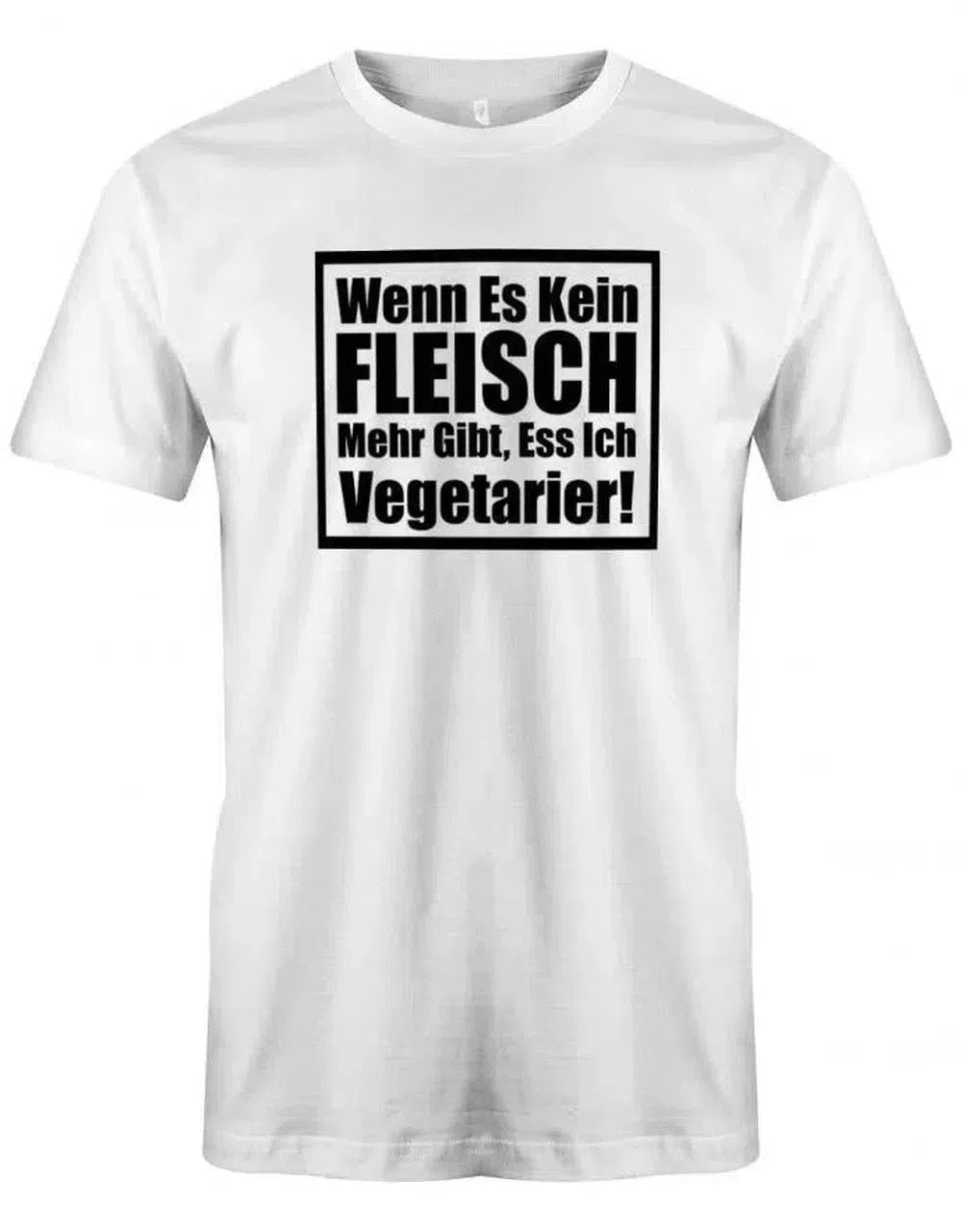 Wenn es kein Fleisch mehr gibt esse ich Vegetarier - Lustige Sprüche - Herren T-Shirt