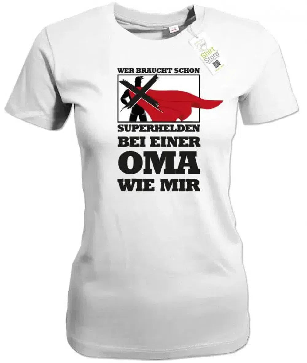 Wer braucht schon Superhelden bei einer Oma wie mir - Damen T-Shirt