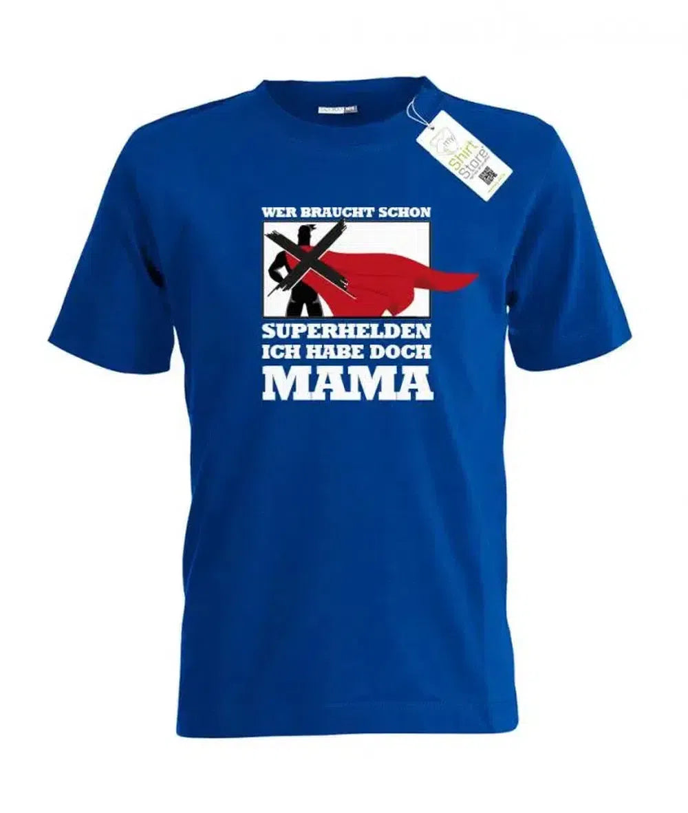 Wer braucht schon Superhelden ich habe doch Mama - Kinder T-Shirt