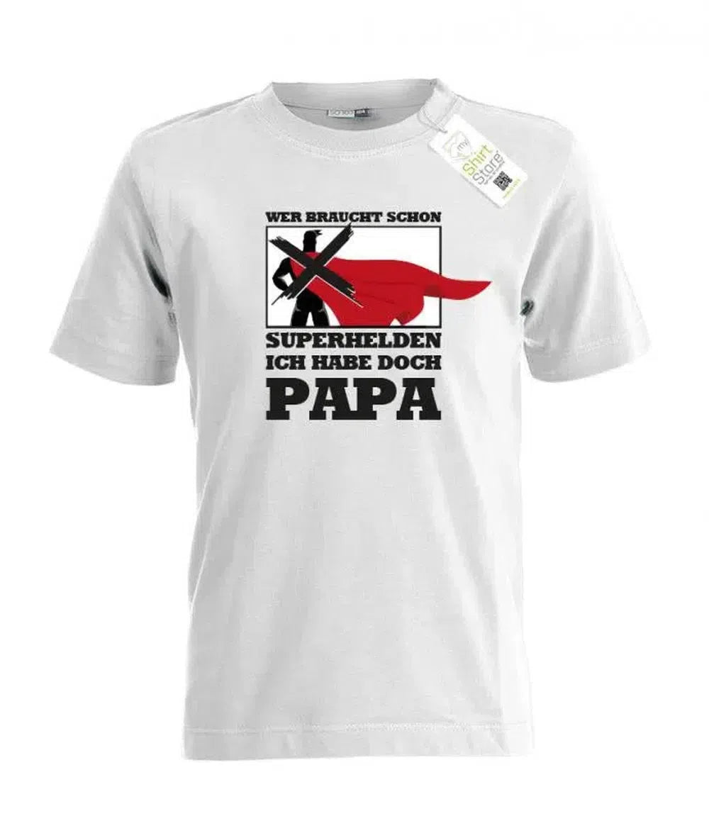 Wer braucht schon Superhelden ich habe doch Papa - Kinder T-Shirt