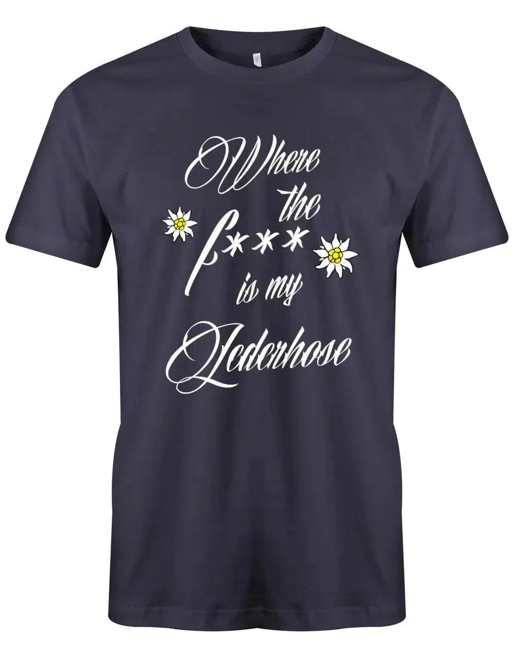 Where the fuck is my Lederhose - Oktober-Traditionsfest Trachten Shirt Herren