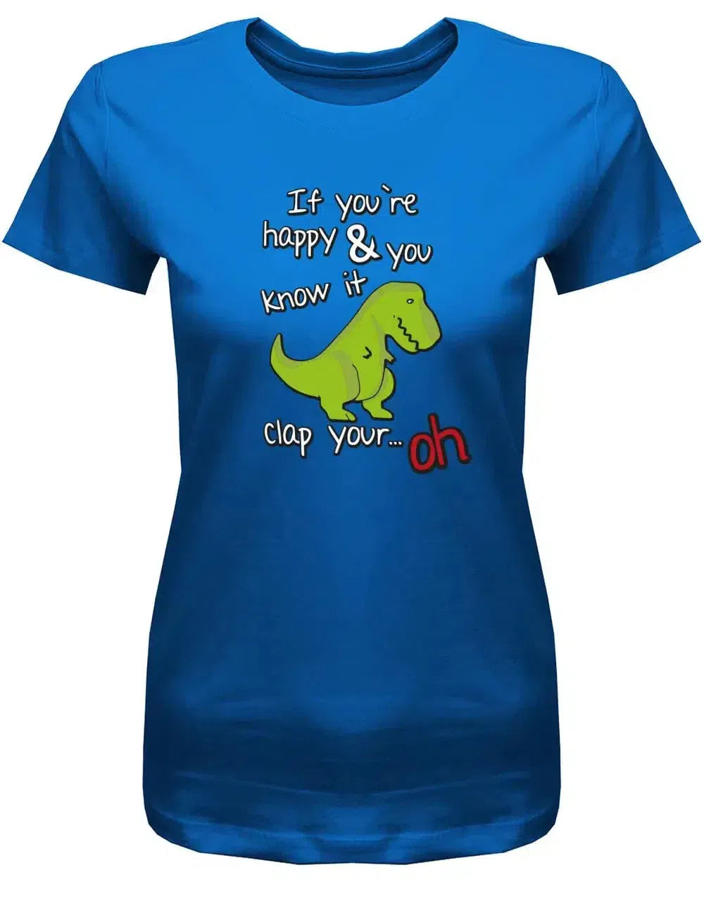 if you re happy and you know it clap your hands - Fun - Damen T-Shirt