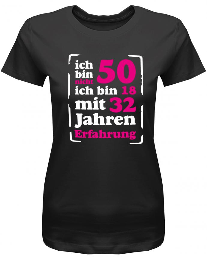 Lustiges T-Shirt zum 50. Geburtstag für die Frau Bedruckt mit Ich bin nicht 50, ich bin 18, mit 32 Jahren Erfahrung. SChwarz