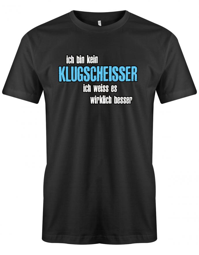 ich bin kein Klugscheisser ich weiss es wirklich besser - Lustige Sprüche - Herren T-Shirt myShirtStore Schwarz
