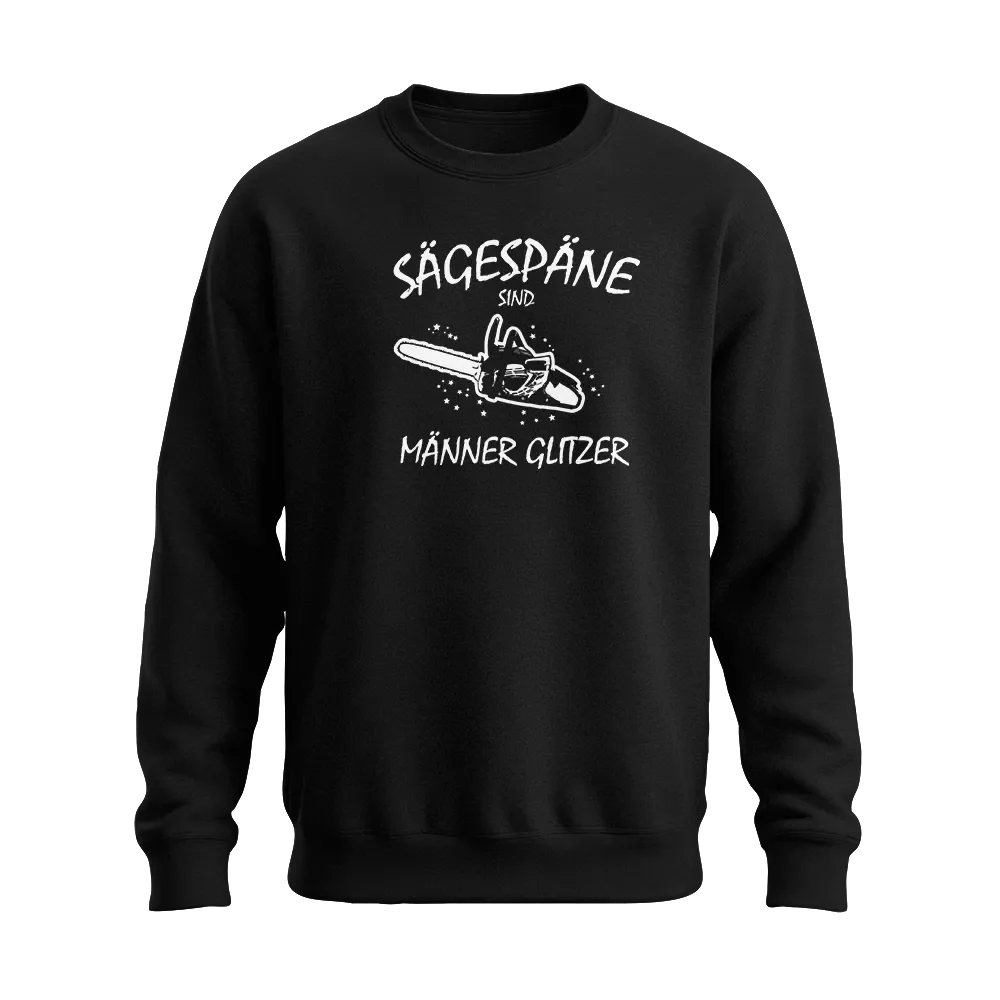 Sägespäne sind Männer Glitzer Kettensäge - Holzfäller - Unisex Pullover