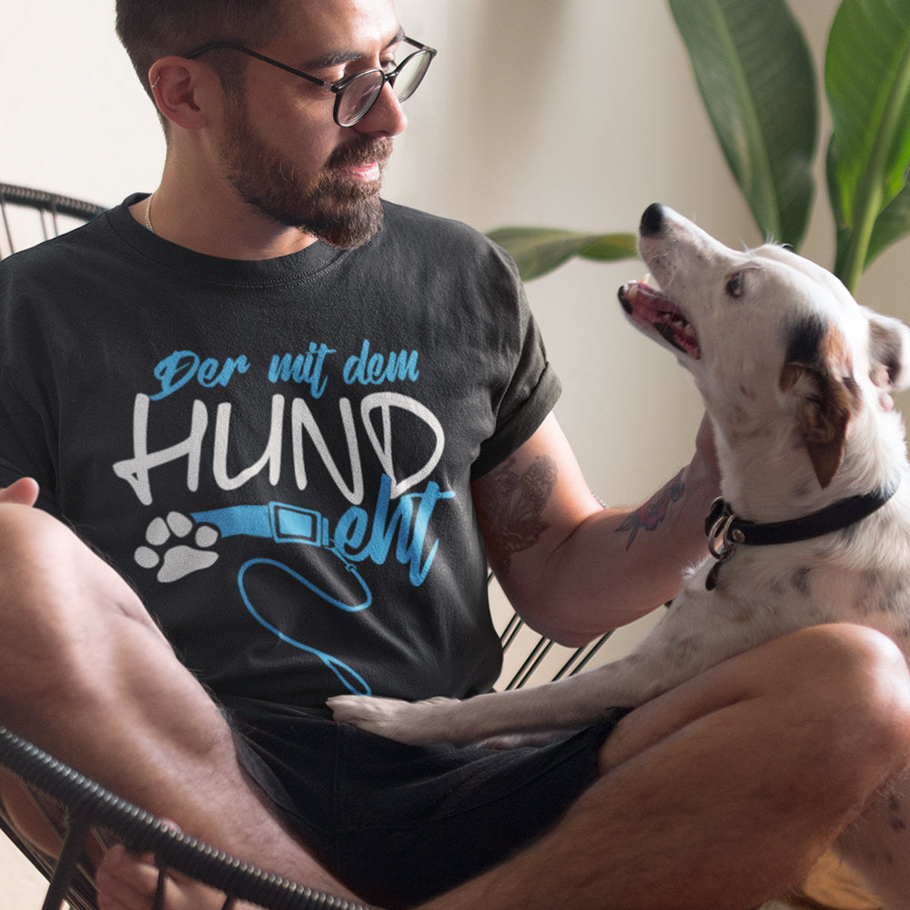 Das t shirt für Hundeliebhaber. T shirt mit einem Hund spruch oder Motiv.  Der mit dem Hund geht