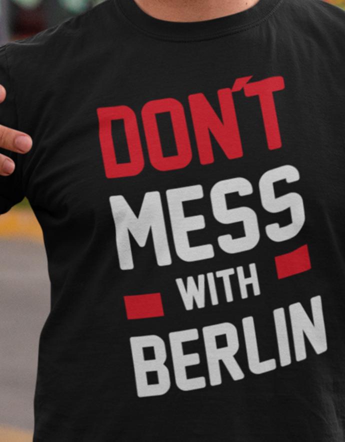 berlin city t shirt bedruckt.  Dont mess with berlin. Berliner T shirt