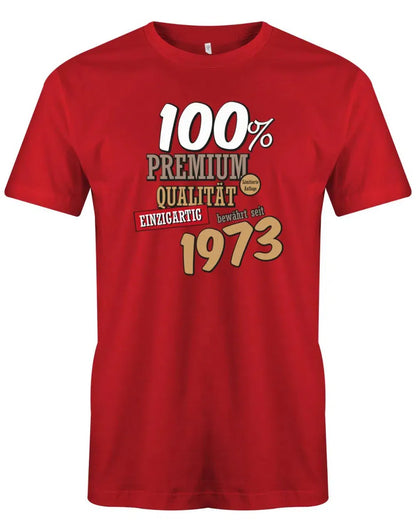 100 Prozent Premium Qualität seit 1973 - Jahrgang 1973 Geschenk Männer Shirt