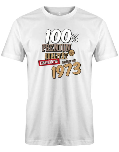 100 Prozent Premium Qualität seit 1973 - Jahrgang 1973 Geschenk Männer Shirt
