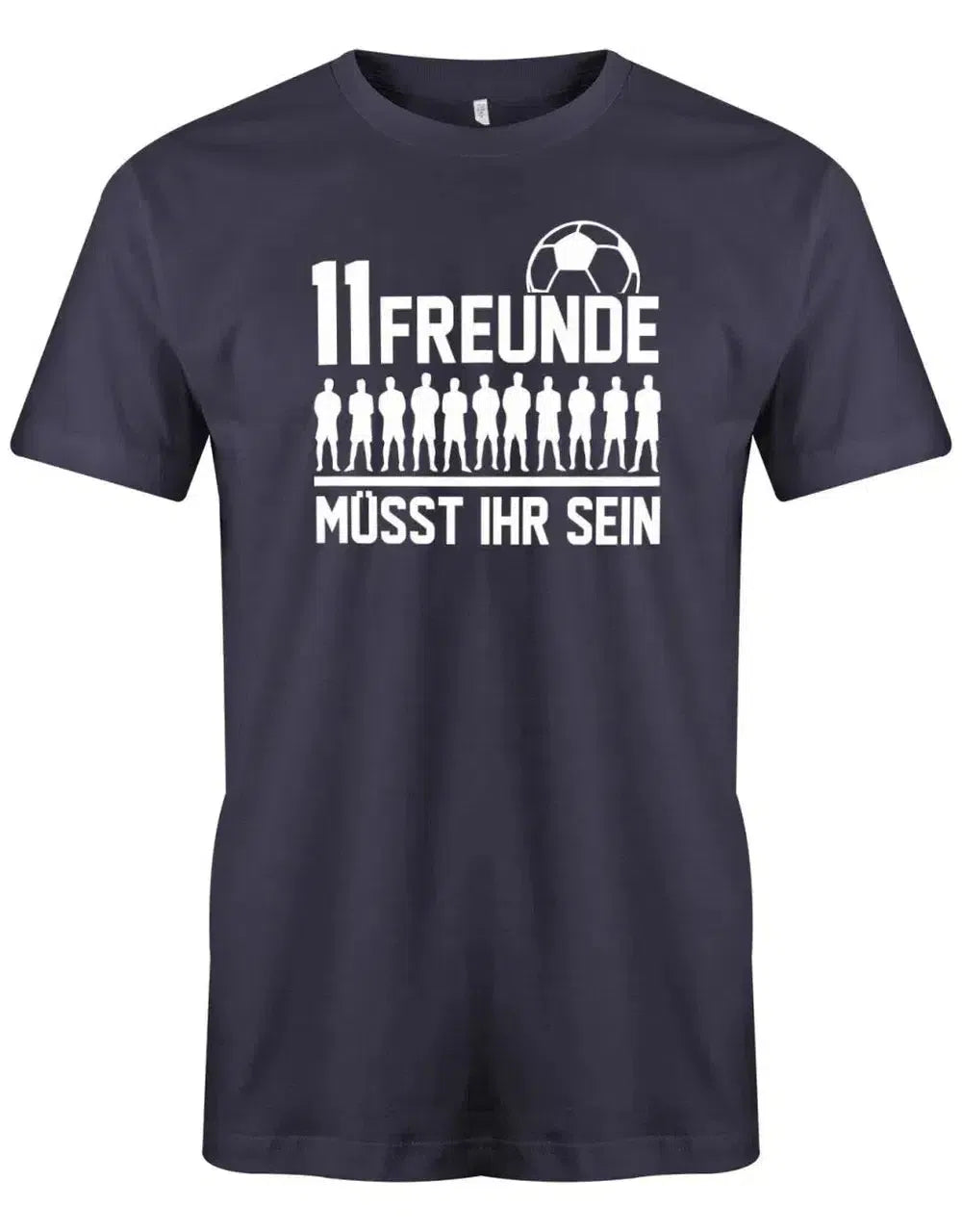 11 Freunde müsst ihr sein - Fußball - Herren T-Shirt