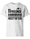 11 Freunde müsst ihr sein - Fußball - Kinder T-Shirt - T-Shirt bedrucken mit lustigen Sprüchen bei - myShirtStore