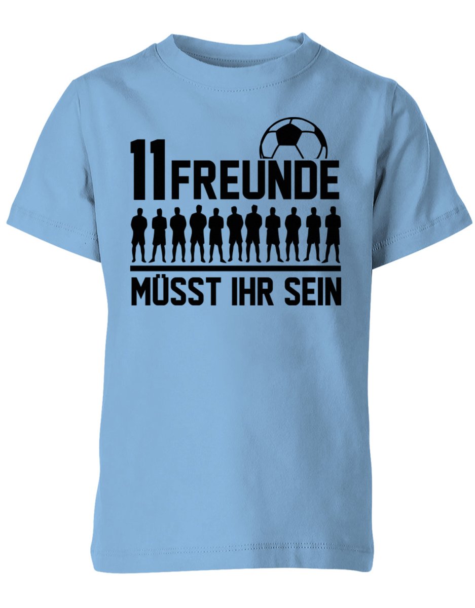 11 Freunde müsst ihr sein - Fußball - Kinder T-Shirt - T-Shirt bedrucken mit lustigen Sprüchen bei - myShirtStore