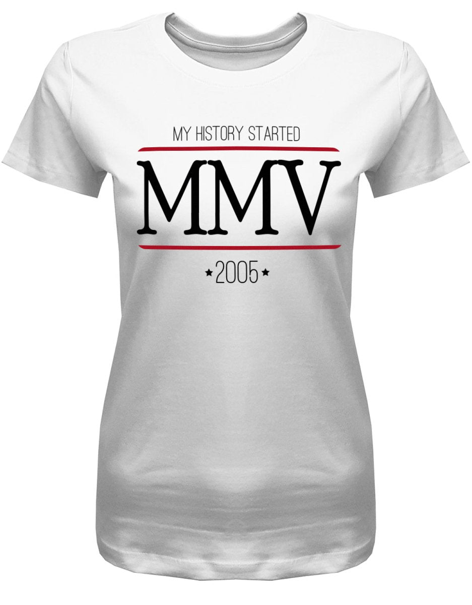 2005 MMV my history started Römische zahlen - 18 Geburtstag Shirt Mädchen - T-Shirt bedrucken mit lustigen Sprüchen bei - myShirtStore