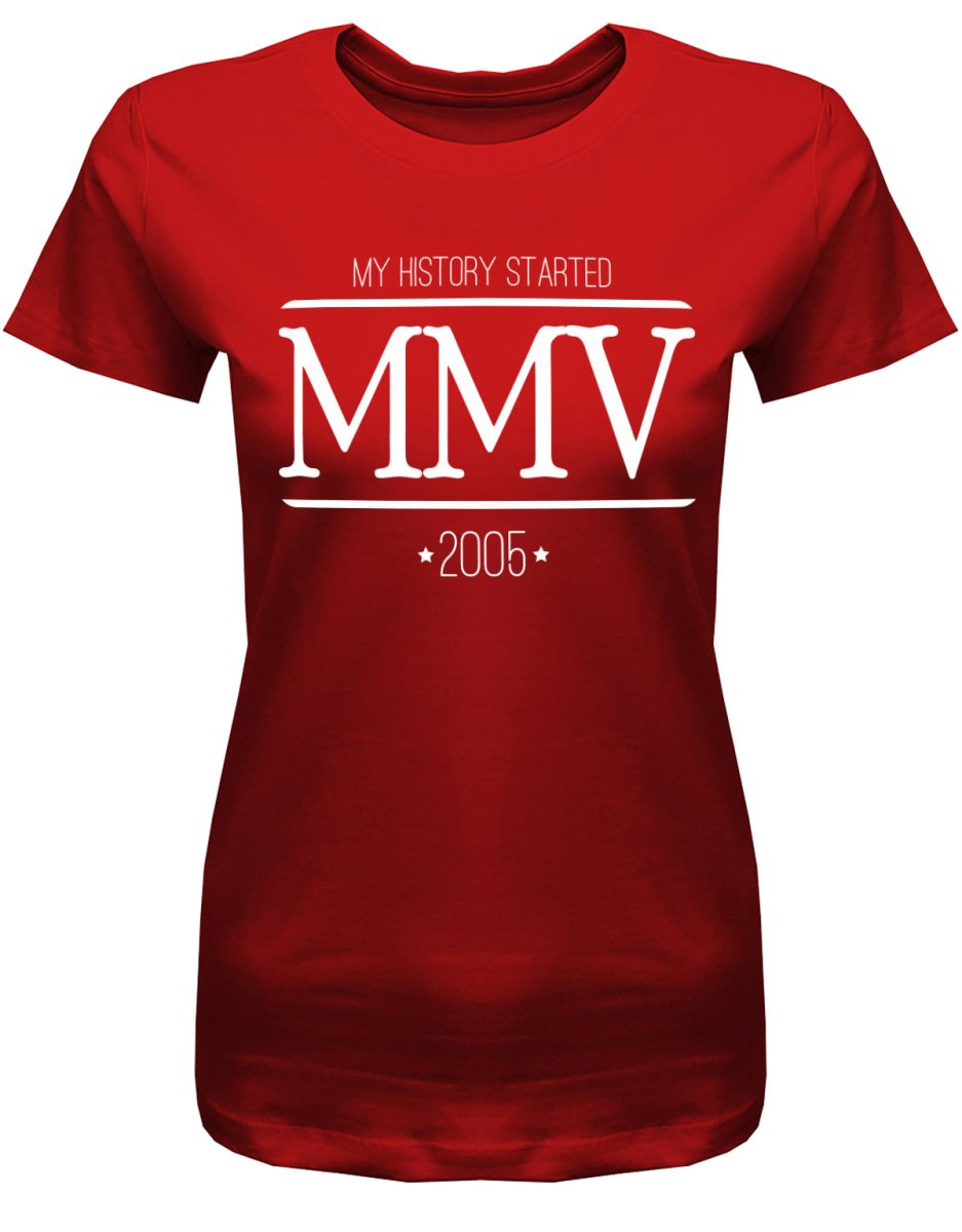 2005 MMV my history started Römische zahlen - 18 Geburtstag Shirt Mädchen - T-Shirt bedrucken mit lustigen Sprüchen bei - myShirtStore