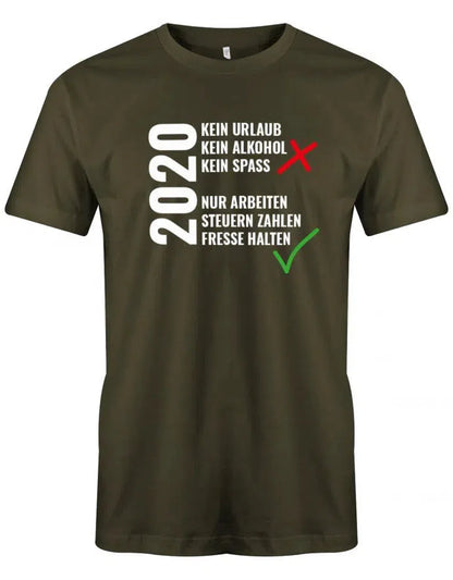 2020 Kein Urlaub nur Arbeiten Fresse halten Herren T-Shirt