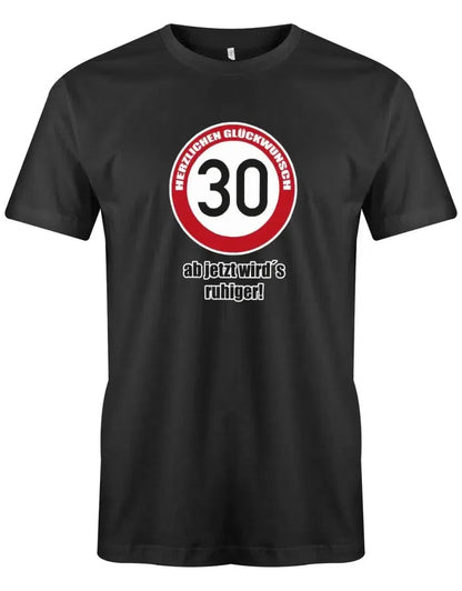 30 Herzlichen Glückwunsch - Ab jetzt wirds ruhiger - 30 Geburtstag Männer Shirt