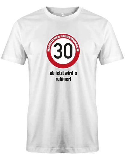 30 Herzlichen Glückwunsch - Ab jetzt wirds ruhiger - 30 Geburtstag Männer Shirt