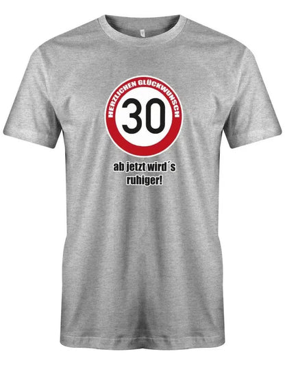 30 Herzlichen Glückwunsch - Ab jetzt wirds ruhiger - 30 Geburtstag Männer Shirt