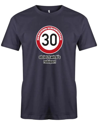30 Herzlichen Glückwunsch - Ab jetzt wirds ruhiger - 30 Geburtstag Männer Shirt