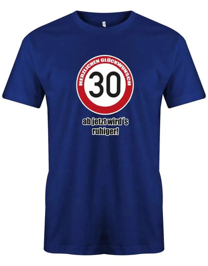 30 Herzlichen Glückwunsch - Ab jetzt wirds ruhiger - 30 Geburtstag Männer Shirt