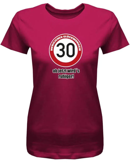30 Herzlichen Glückwunsch - ab jetzt wirds ruhiger - 30 Geburtstag Shirt Frau