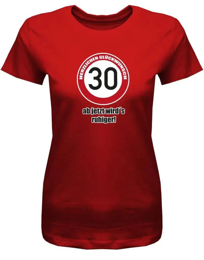 30 Herzlichen Glückwunsch - ab jetzt wirds ruhiger - 30 Geburtstag Shirt Frau