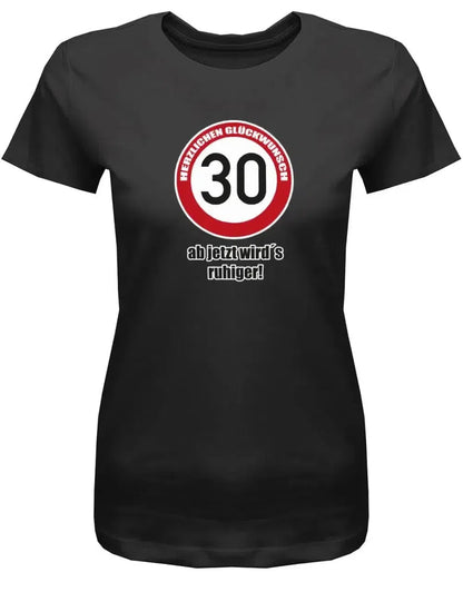30 Herzlichen Glückwunsch - ab jetzt wirds ruhiger - 30 Geburtstag Shirt Frau