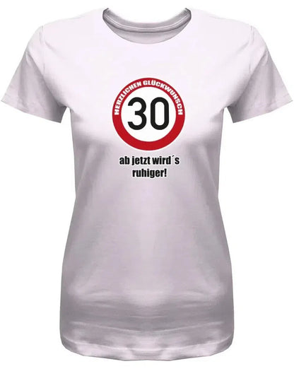 30 Herzlichen Glückwunsch - ab jetzt wirds ruhiger - 30 Geburtstag Shirt Frau