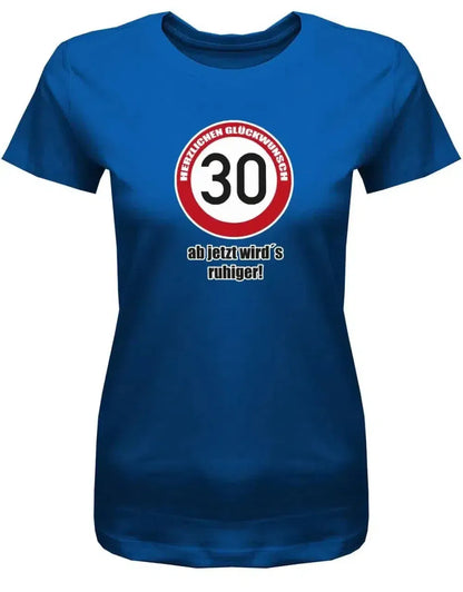30 Herzlichen Glückwunsch - ab jetzt wirds ruhiger - 30 Geburtstag Shirt Frau