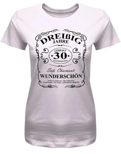 30 Jahre gereift zur Perfektion - Süß Charmant Wunderschön - 30 Geburtstag Shirt Frau