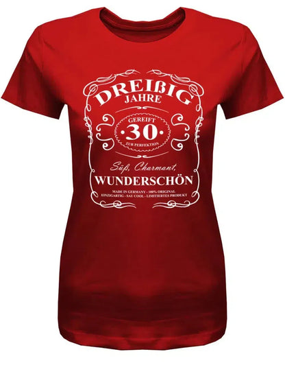 30 Jahre gereift zur Perfektion - Süß Charmant Wunderschön - 30 Geburtstag Shirt Frau