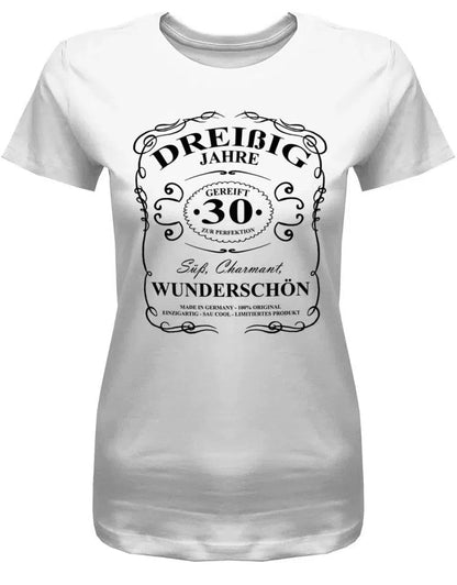 30 Jahre gereift zur Perfektion - Süß Charmant Wunderschön - 30 Geburtstag Shirt Frau