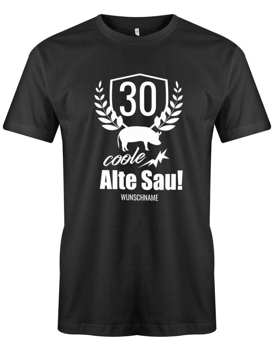 30 Coole Alte Sau mit Wunschname - 30 Geburtstag Männer Shirt - T-Shirt bedrucken mit lustigen Sprüchen bei - myShirtStore