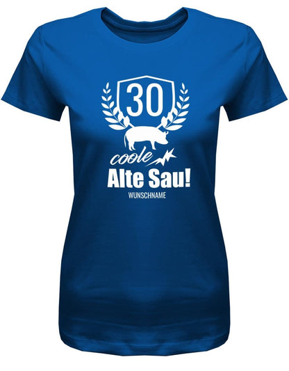 30 Coole Alte Sau mit Wunschname - Geburtstag - Damen T-Shirt - T-Shirt bedrucken mit lustigen Sprüchen bei - myShirtStore