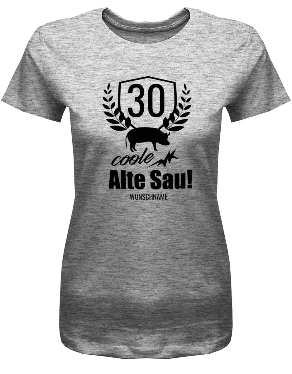 30 Coole Alte Sau mit Wunschname - Geburtstag - Damen T-Shirt - T-Shirt bedrucken mit lustigen Sprüchen bei - myShirtStore