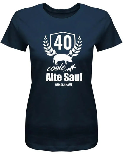40 Coole Alte Sau mit Wunschname - 40 Geburtstag Shirt Frau
